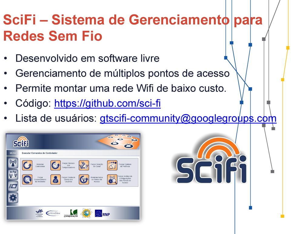 Permite montar uma rede Wifi de baixo custo.