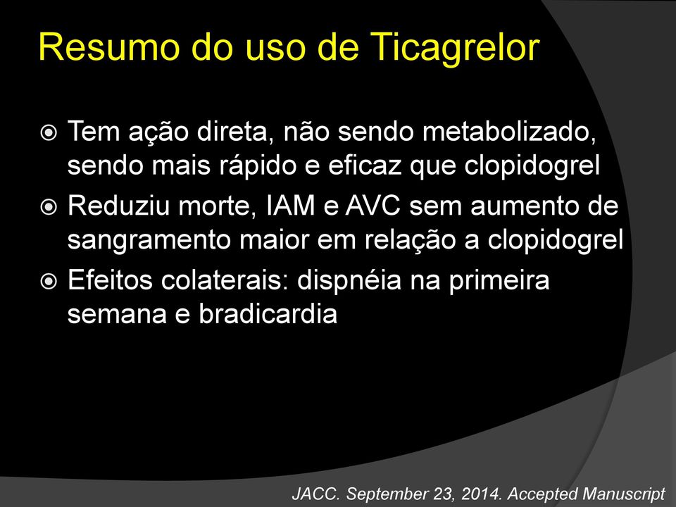 de sangramento maior em relação a clopidogrel Efeitos colaterais: dispnéia