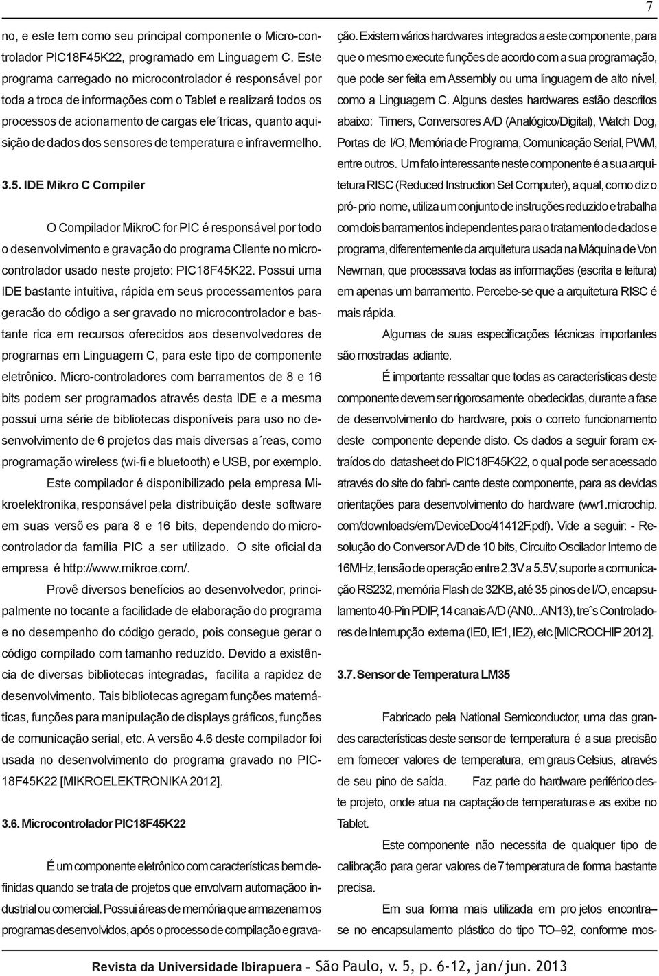 dos sensores de temperatura e infravermelho. 3.5.