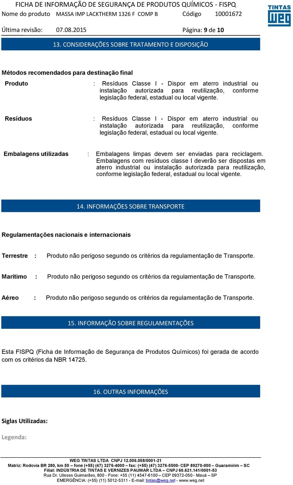 legislação federal, estadual ou local vigente.