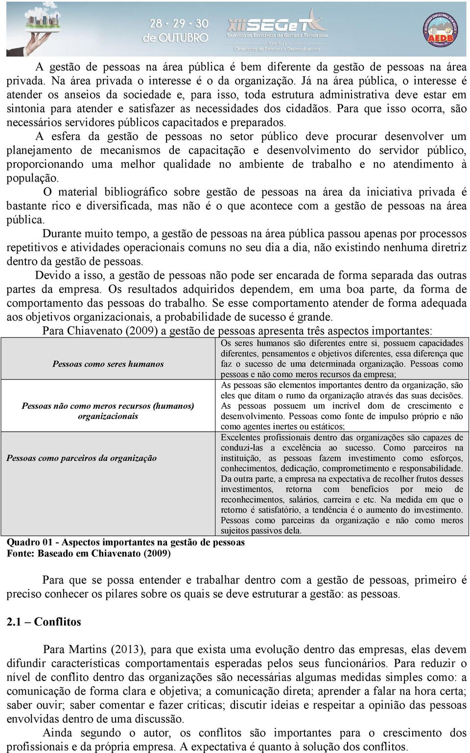 Para que isso ocorra, são necessários servidores públicos capacitados e preparados.