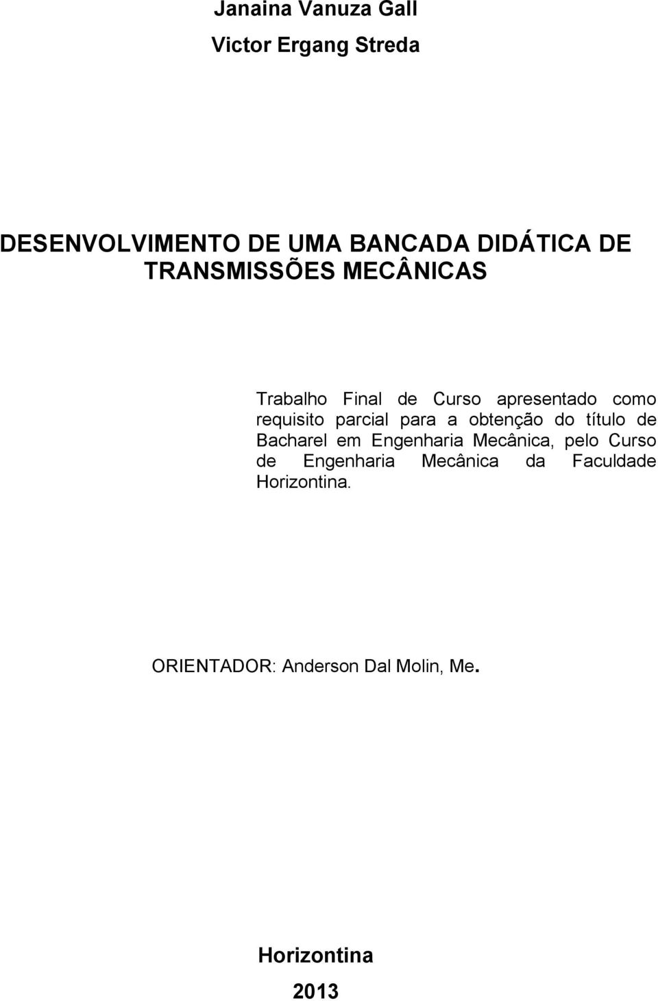 para a obtenção do título de Bacharel em Engenharia Mecânica, pelo Curso de