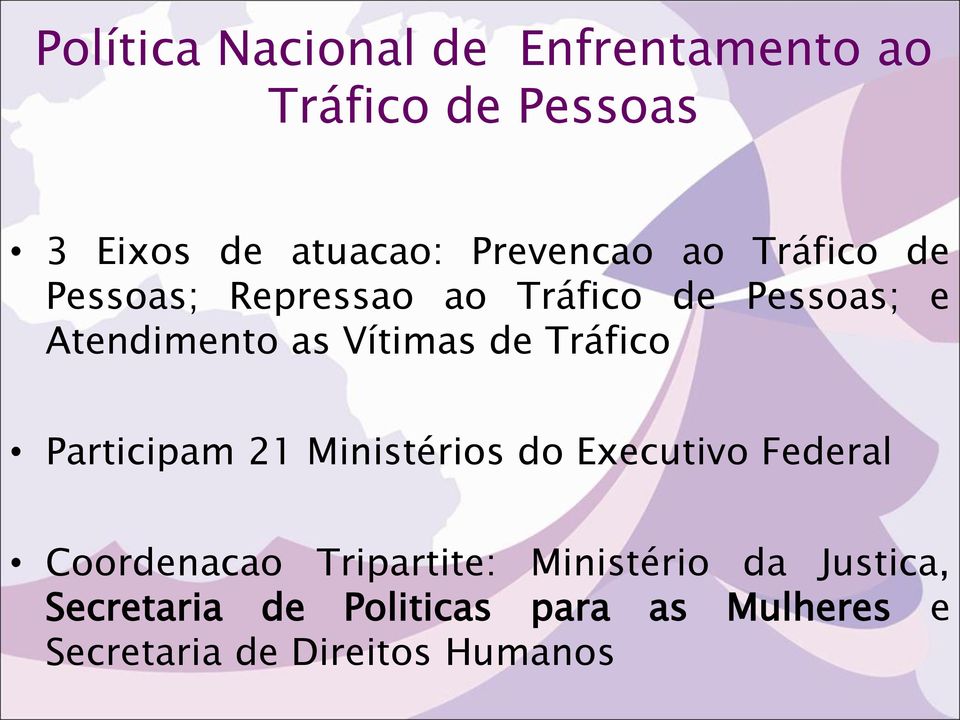 Tráfico Participam 21 Ministérios do Executivo Federal Coordenacao Tripartite: