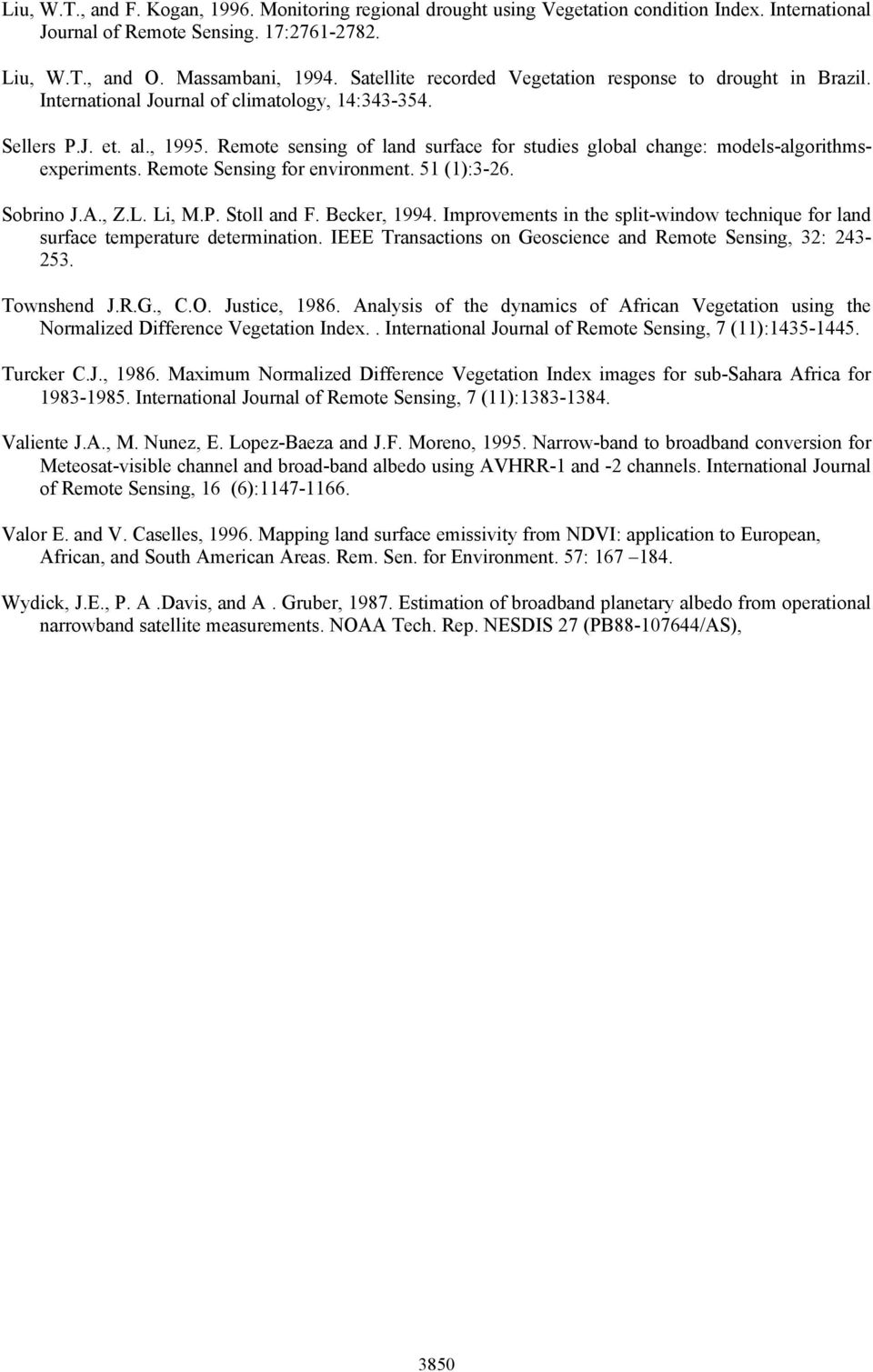 Remote sensing of land surface for studies global change: models-algorithmsexperiments. Remote Sensing for environment. 51 (1):3-26. Sobrino J.A., Z.L. Li, M.P. Stoll and F. Becker, 1994.