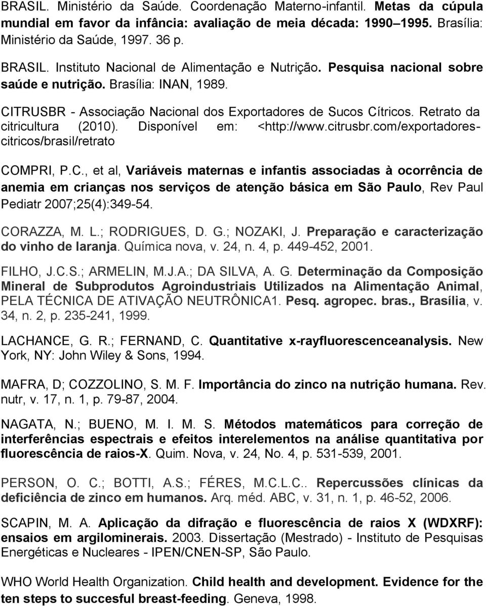 Retrato da citricultura (2010). Disponível em: <http://www.citrusbr.com/exportadorescitricos/brasil/retrato CO