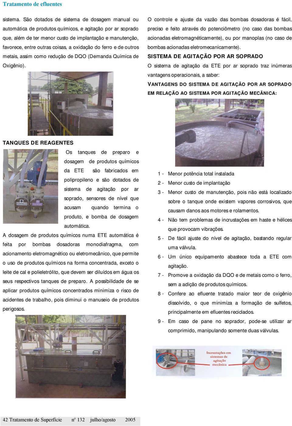 oxidação do ferro e de outros metais, assim como redução de DQO (Demanda Química de Oxigênio).