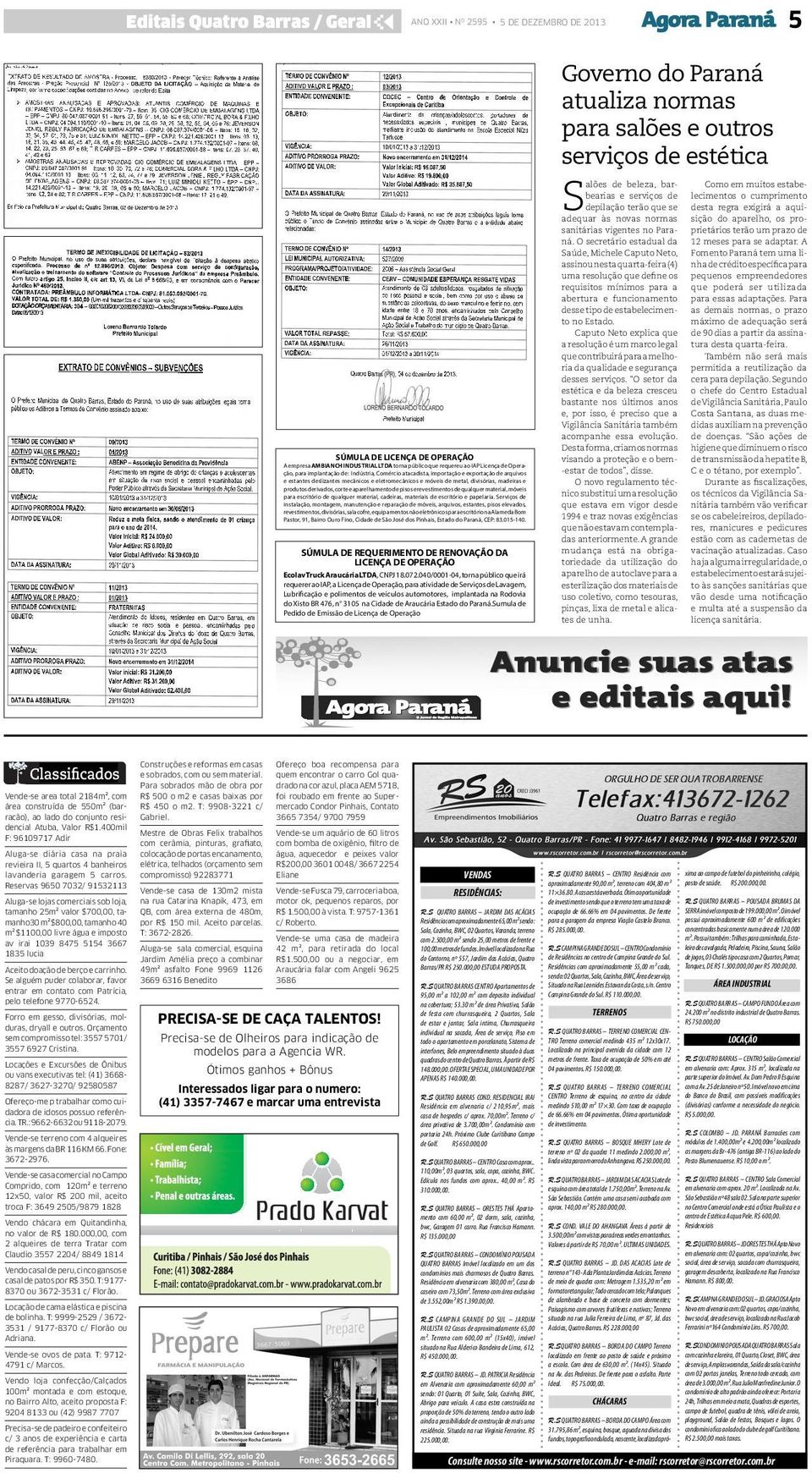 corte e aparelhamento de pisos e revestimentos de qualquer material, móveis para escritório de qualquer material, cadeiras, materiais de escritório e papelaria.