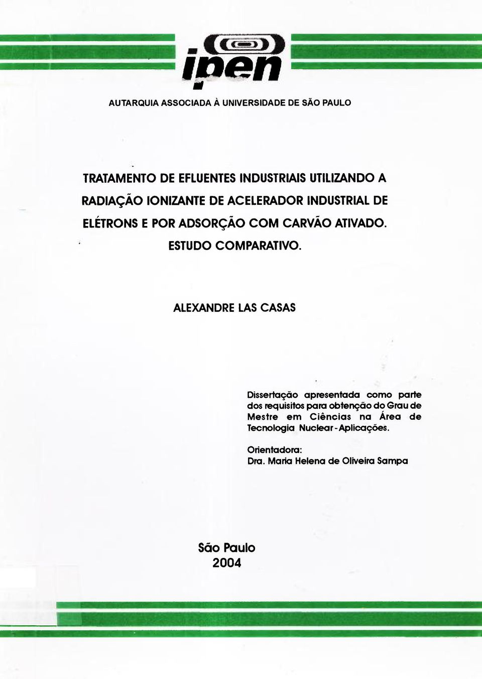 ALEXANDRE LAS CASAS Dissertação apresentada como parte dos requisitos para obtenção do Grau de Mestre em