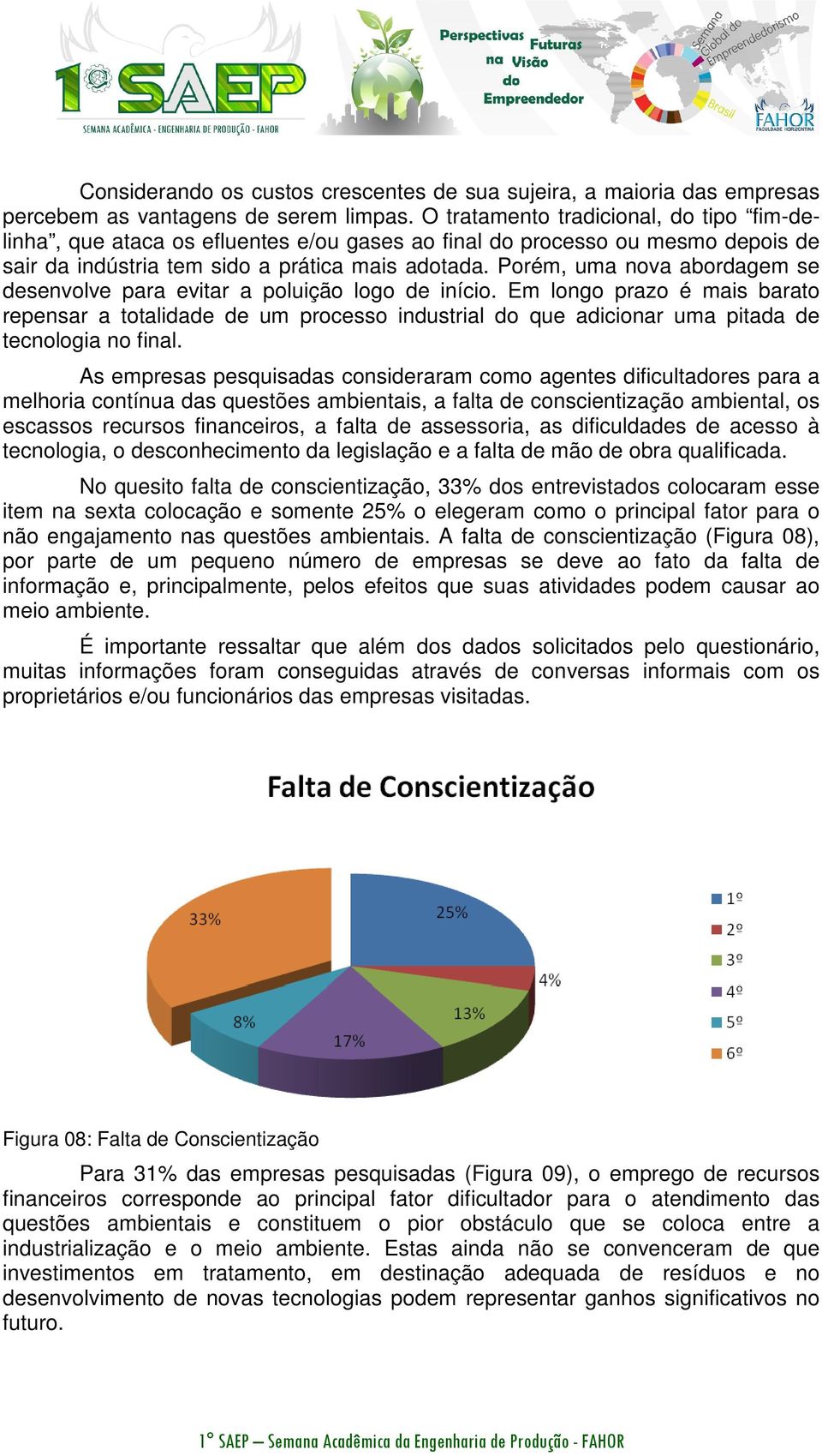 Porém, uma nova abordagem se desenvolve para evitar a poluição logo de início.