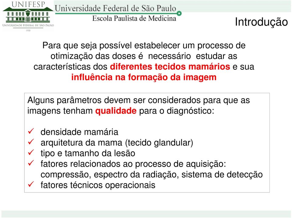 qualidade para o diagnóstico: Introdução densidade mamária arquitetura da mama (tecido glandular) tipo e tamanho da lesão