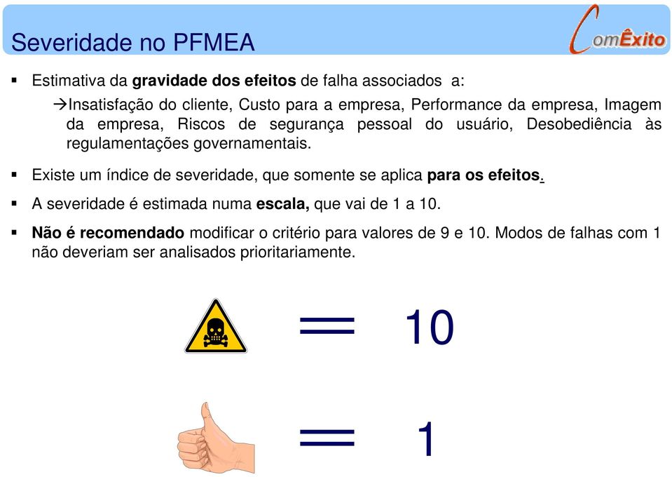 governamentais. Existe um índice de severidade, que somente se aplica para os efeitos.