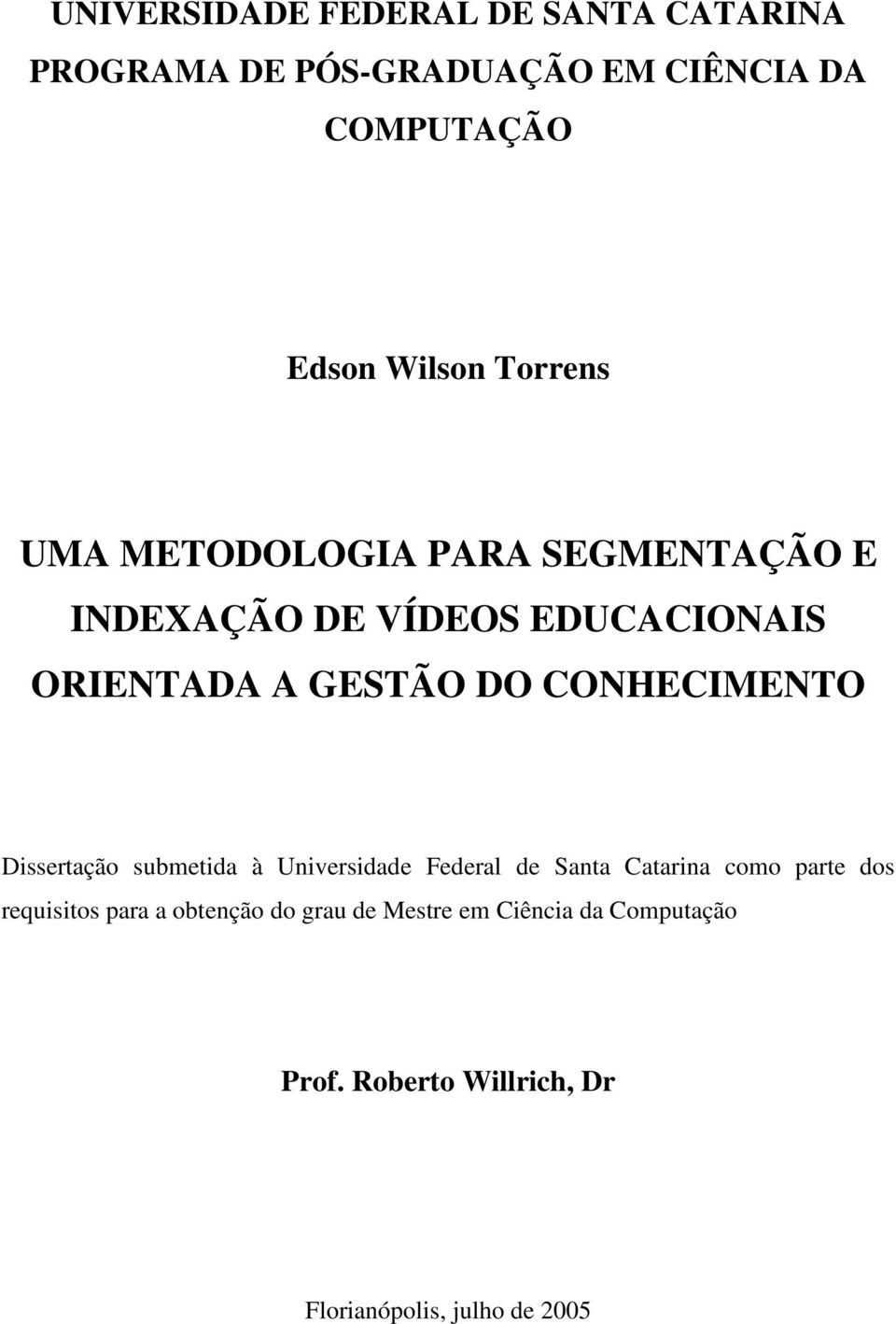 CONHECIMENTO Dissertação submetida à Universidade Federal de Santa Catarina como parte dos requisitos