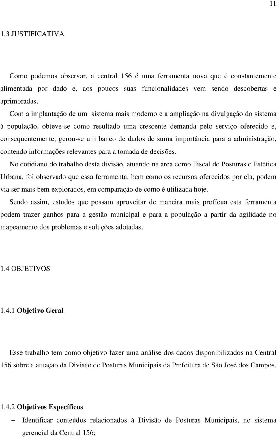 banco de dados de suma importância para a administração, contendo informações relevantes para a tomada de decisões.