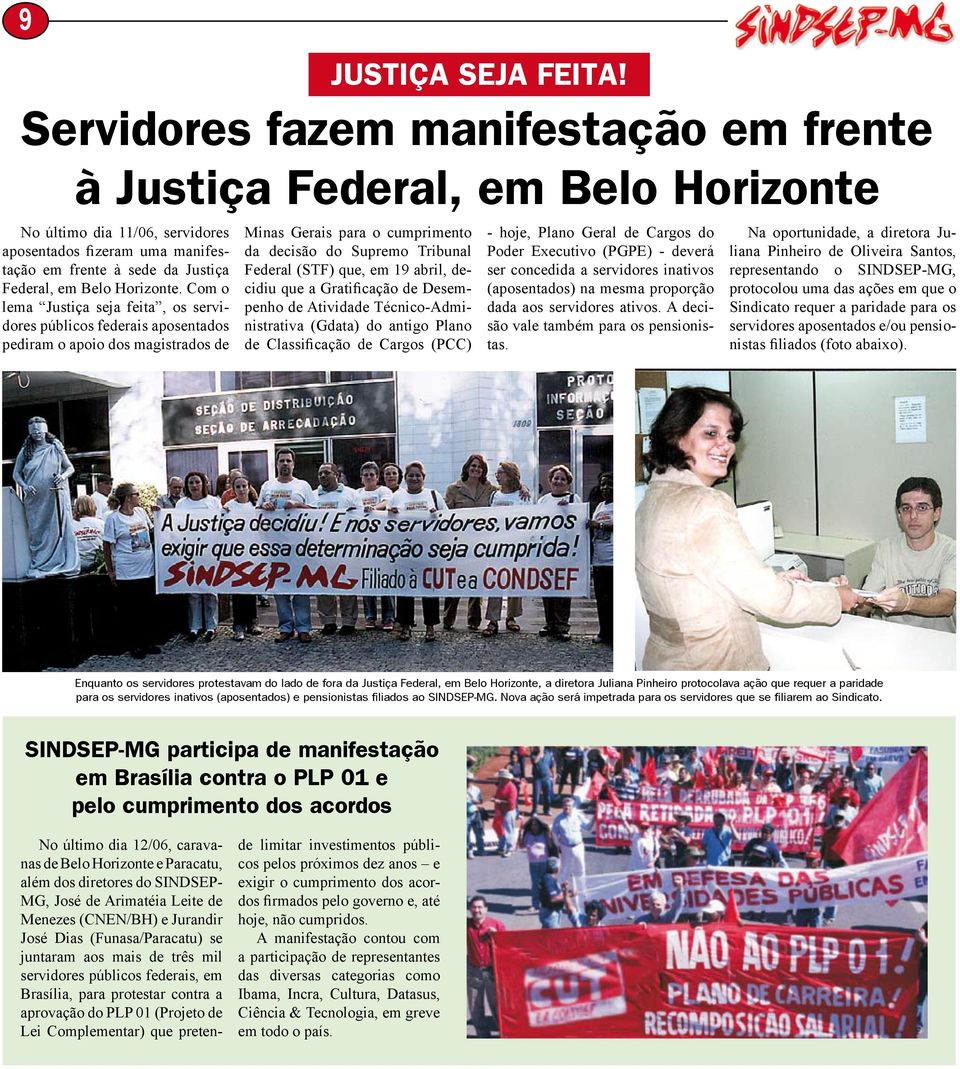 Servidores fazem manifestação em frente à Justiça Federal, em Belo Horizonte Minas Gerais para o cumprimento da decisão do Supremo Tribunal Federal (STF) que, em 19 abril, decidiu que a Gratificação