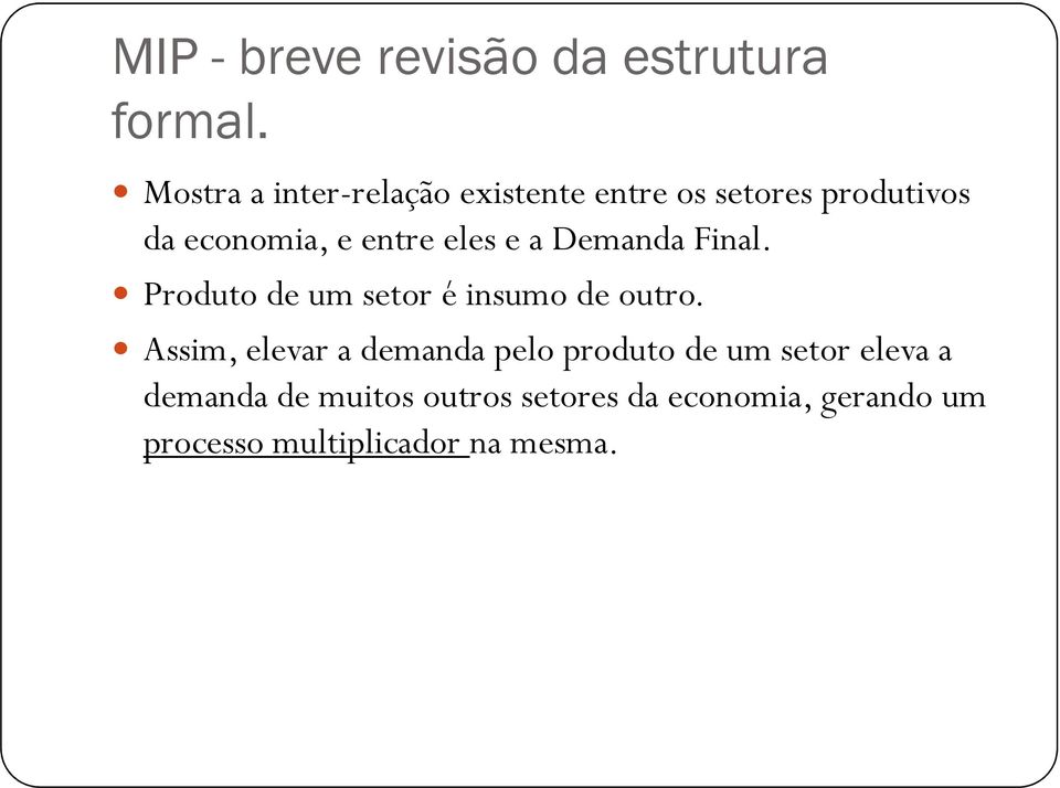 eles e a Demanda Final. Produto de um setor é insumo de outro.