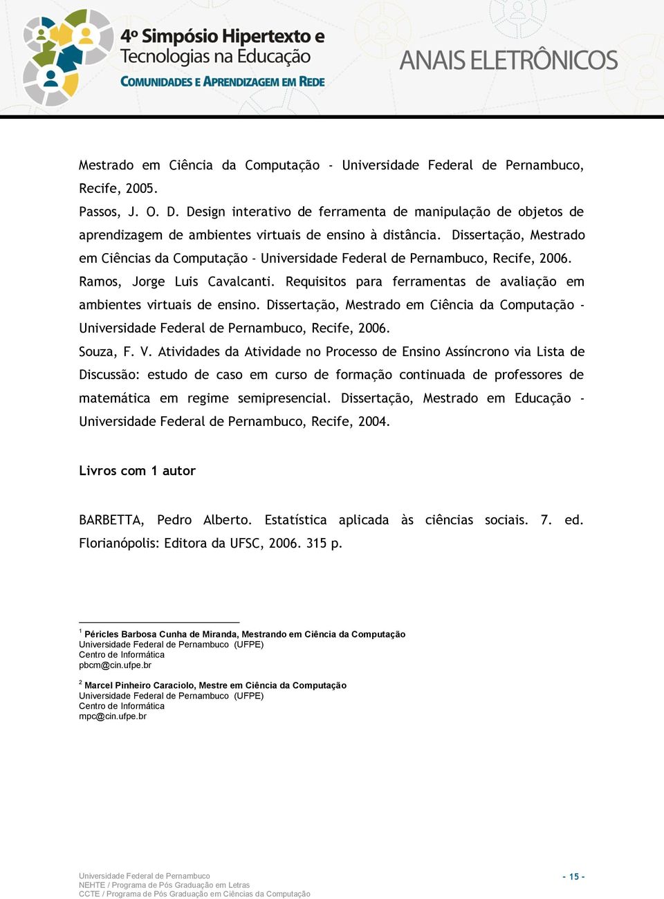 Dissertação, Mestrado em Ciência da Computação -, Recife, 2006. Souza, F. V.