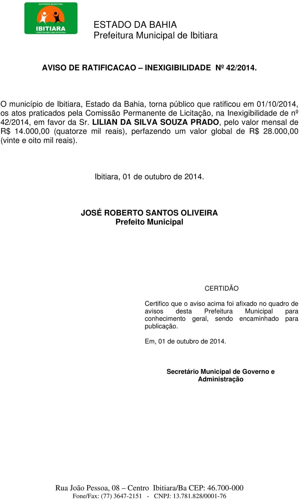 em favor da Sr. LILIAN DA SILVA SOUZA PRADO, pelo valor mensal de R$ 14.000,00 (quatorze mil reais), perfazendo um valor global de R$ 28.000,00 (vinte e oito mil reais).