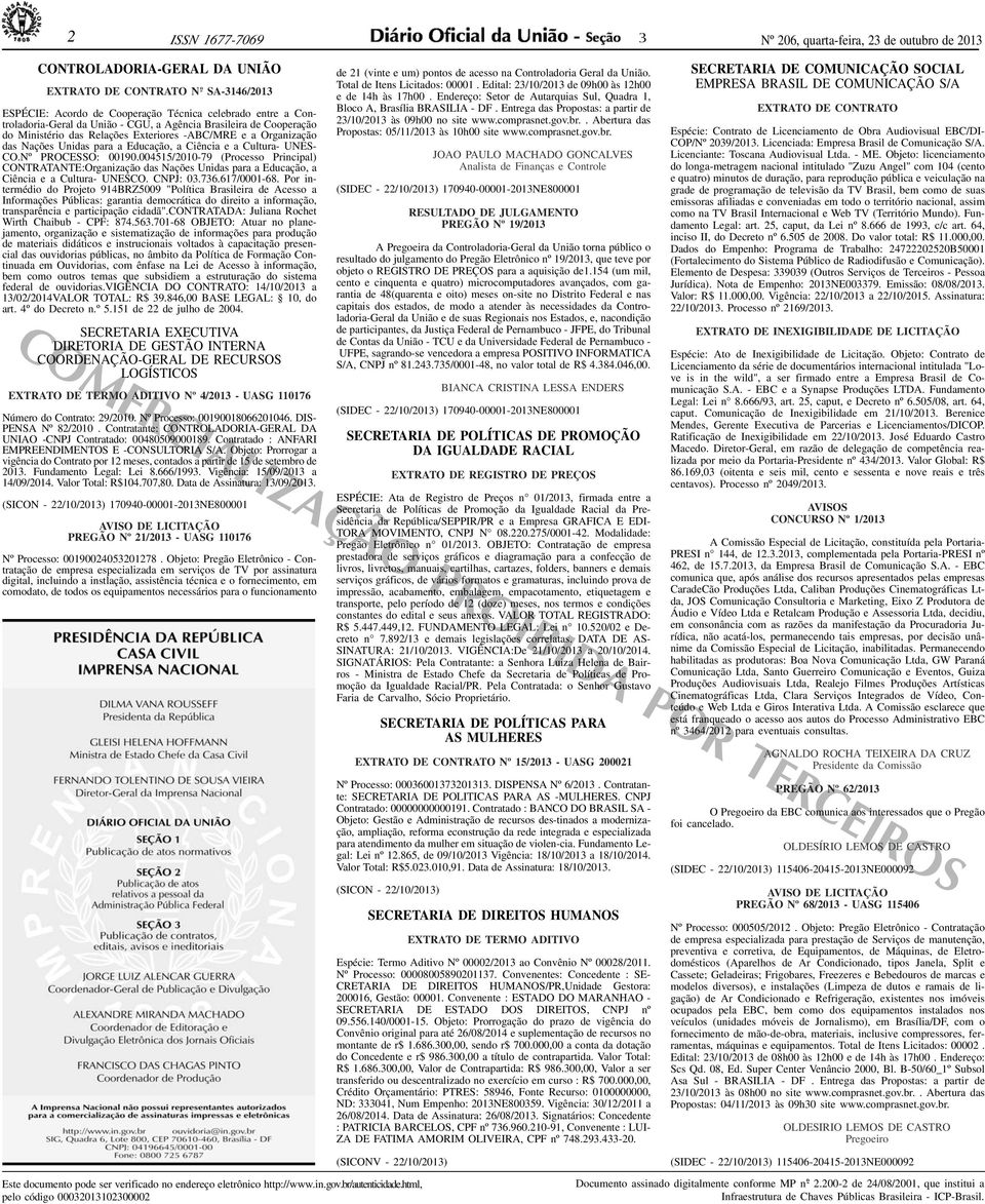 004515/2010-79 (Processo Principal) CONTRATANTE:Organização das Nações Unidas para a Educação, a Ciência e a Cultura- UNESCO. CNPJ: 0.76.617/0001-68.