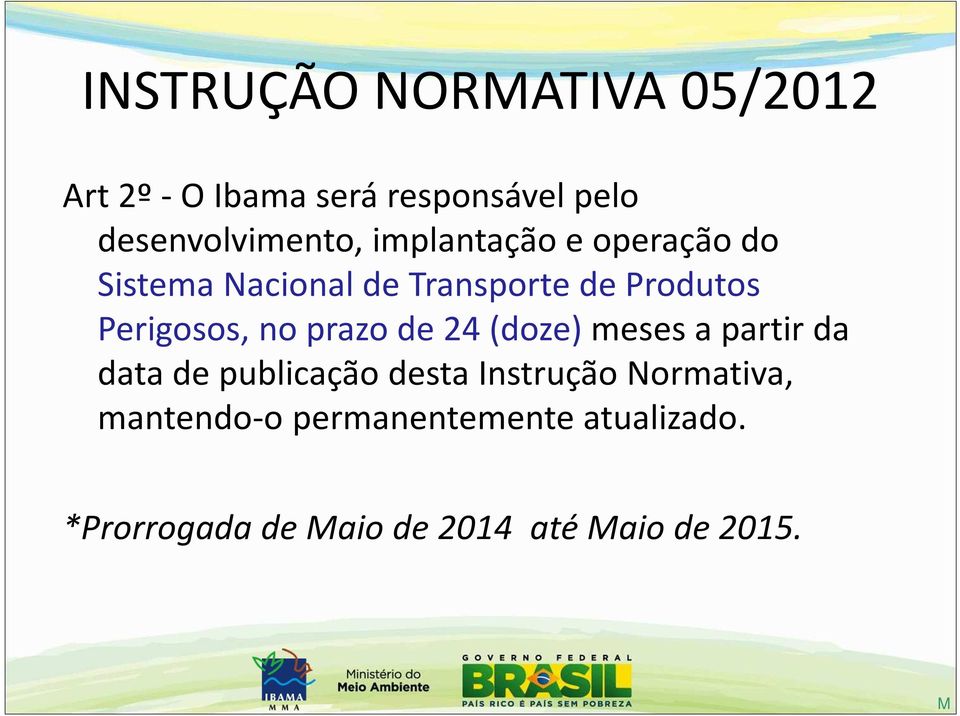 prazo de 24 (doze) meses a partir da data de publicação desta Instrução Normativa,