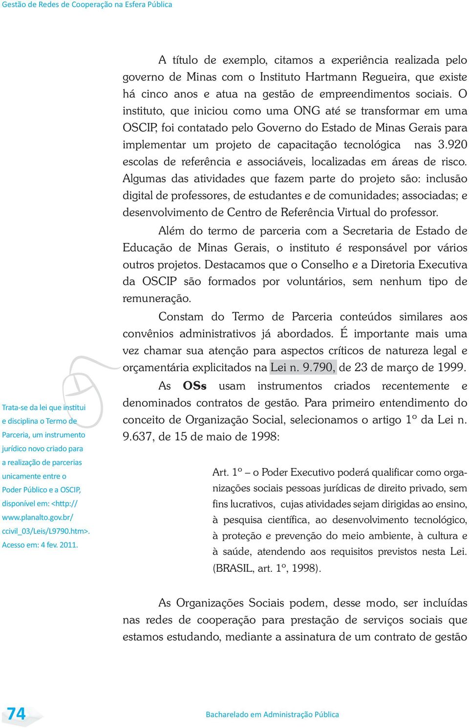 920 escolas de referência e associáveis, localizadas em áreas de risco.