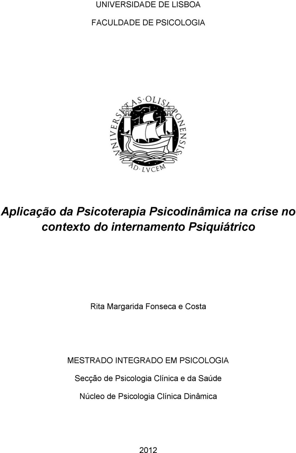 Psiquiátrico Rita Margarida Fonseca e Costa MESTRADO INTEGRADO EM