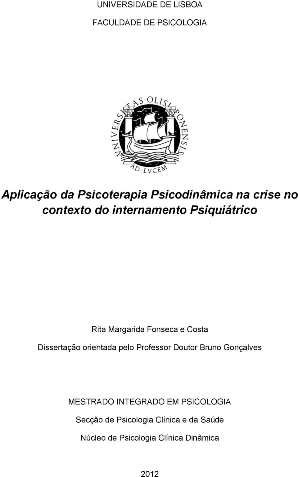 Fonseca e Costa Dissertação orientada pelo Professor Doutor Bruno Gonçalves MESTRADO