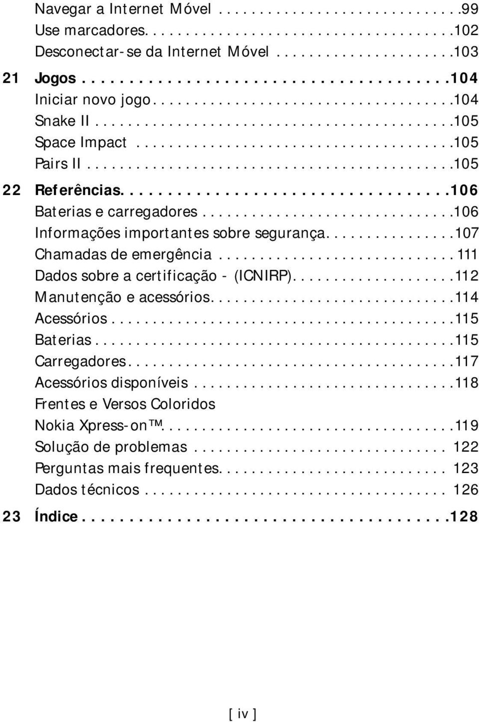 ............................................105 22 Referências...................................106 Baterias e carregadores...............................106 Informações importantes sobre segurança.