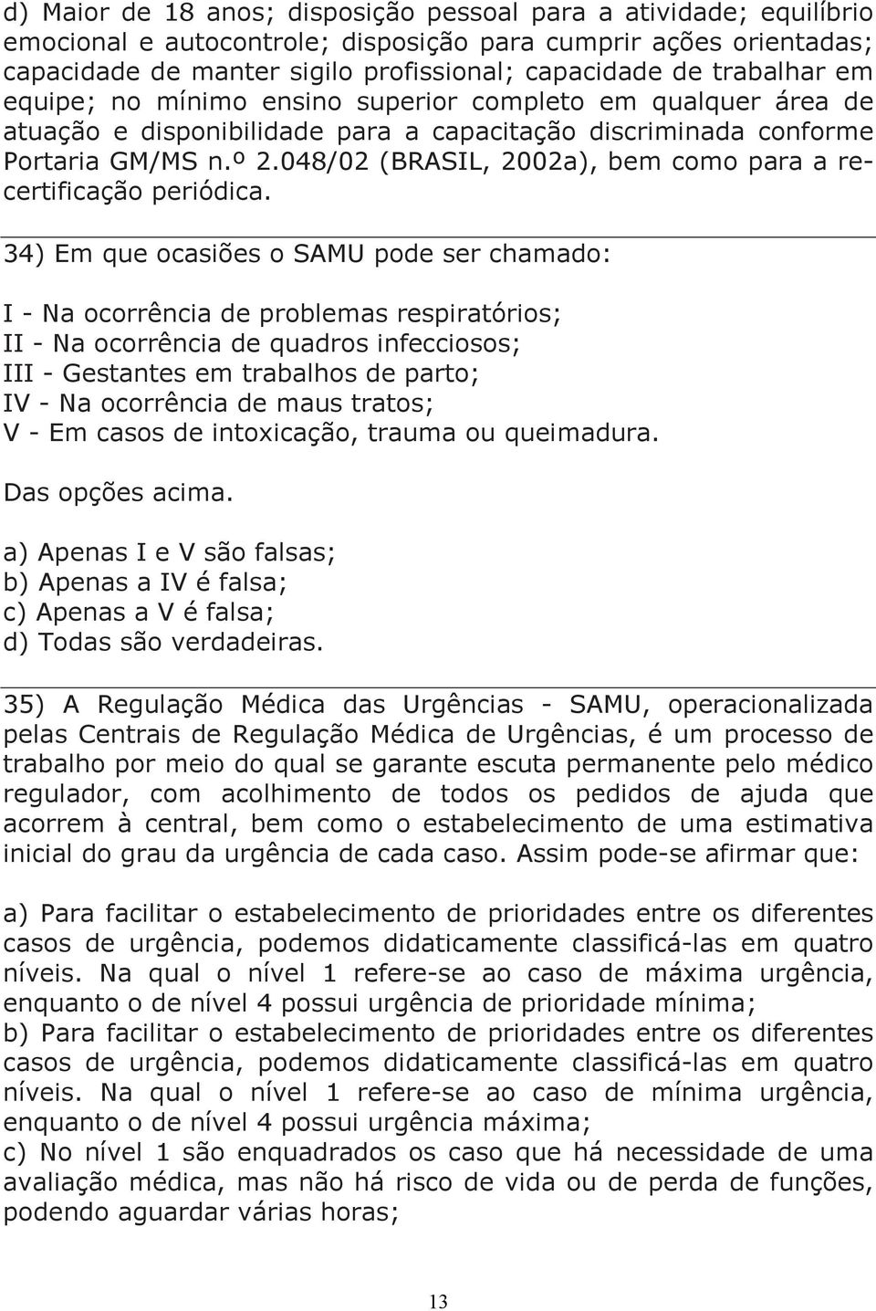 048/02 (BRASIL, 2002a), bem como para a recertificação periódica.