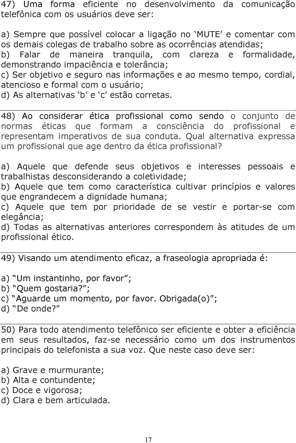 formal com o usuário; d) As alternativas b e c estão corretas.