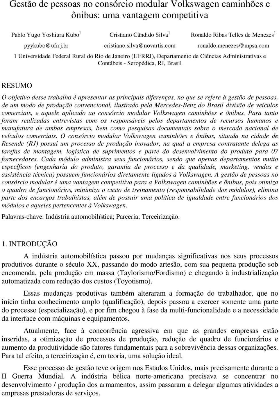 com 1 Universidade Federal Rural do Rio de Janeiro (UFRRJ), Departamento de Ciências Administrativas e Contábeis - Seropédica, RJ, Brasil RESUMO O objetivo desse trabalho é apresentar as principais