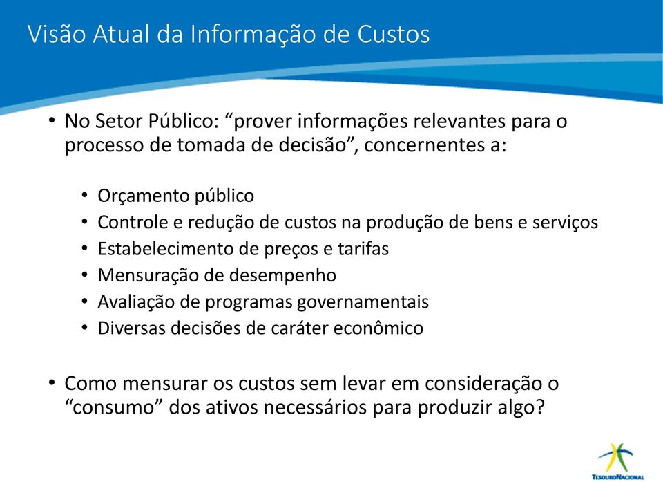 Estabelecimento de preços e tarifas Mensuração de desempenho Avaliação de programas governamentais Diversas