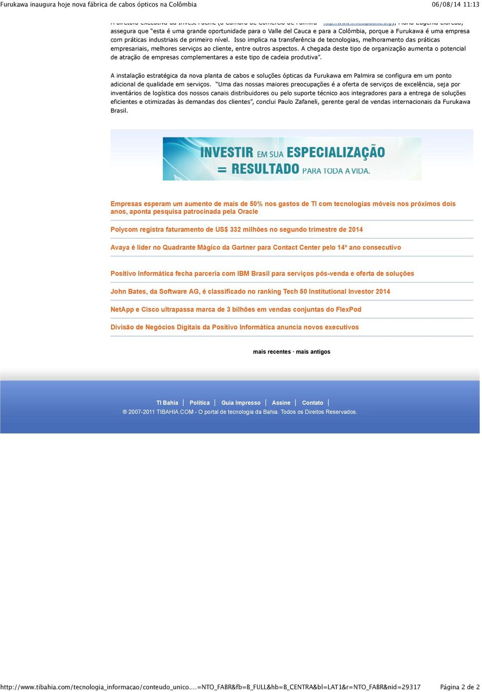 Isso implica na transferência de tecnologias, melhoramento das práticas empresariais, melhores serviços ao cliente, entre outros aspectos.