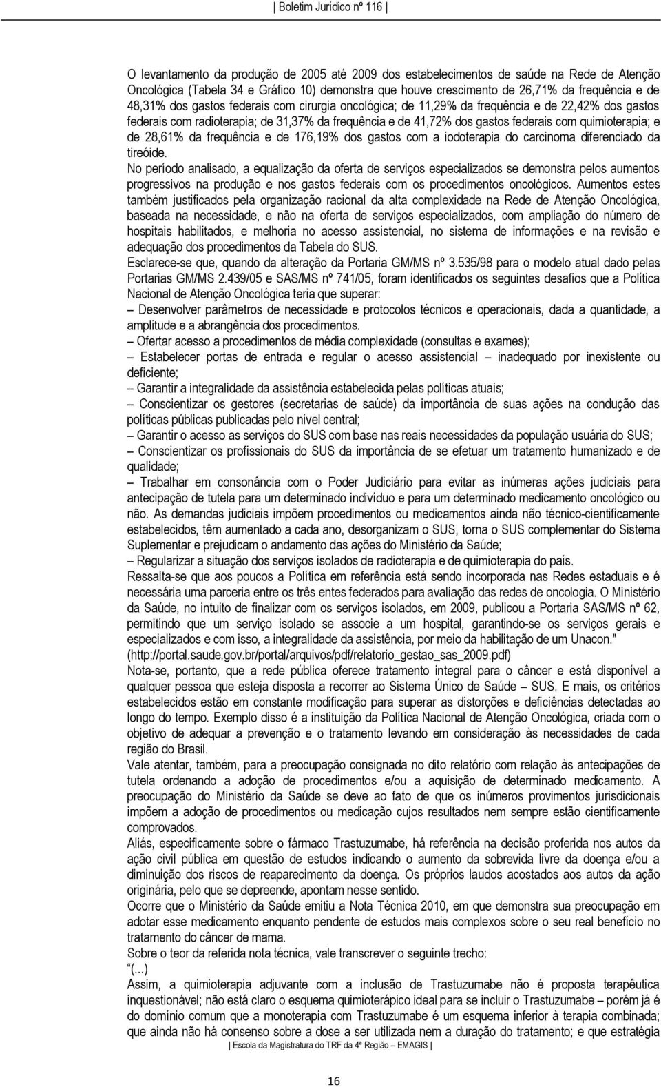 28,61% da frequência e de 176,19% dos gastos com a iodoterapia do carcinoma diferenciado da tireóide.