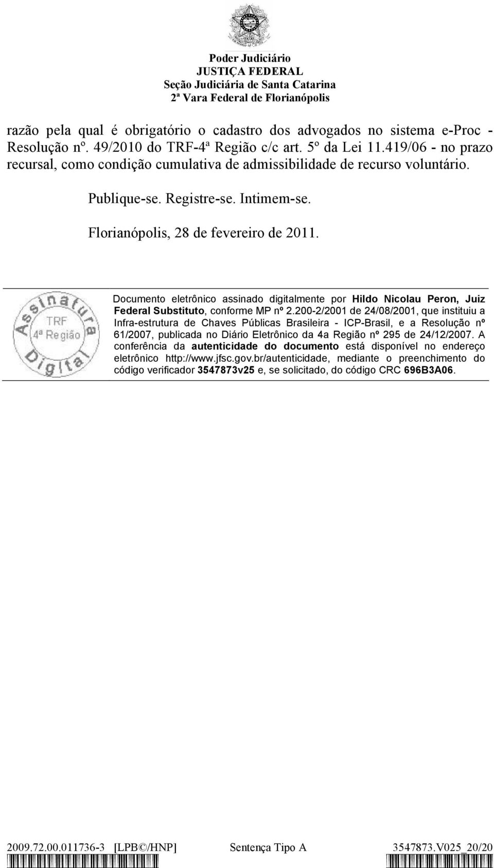 Documento eletrônico assinado digitalmente por Hildo Nicolau Peron, Juiz Federal Substituto, conforme MP nº 2.