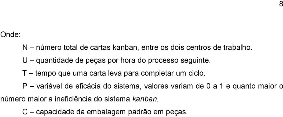 T tempo que uma carta leva para completar um ciclo.