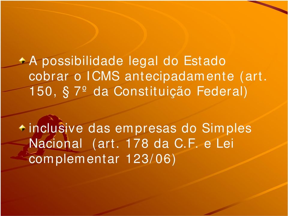 150, 7º da Constituição Federal) inclusive das