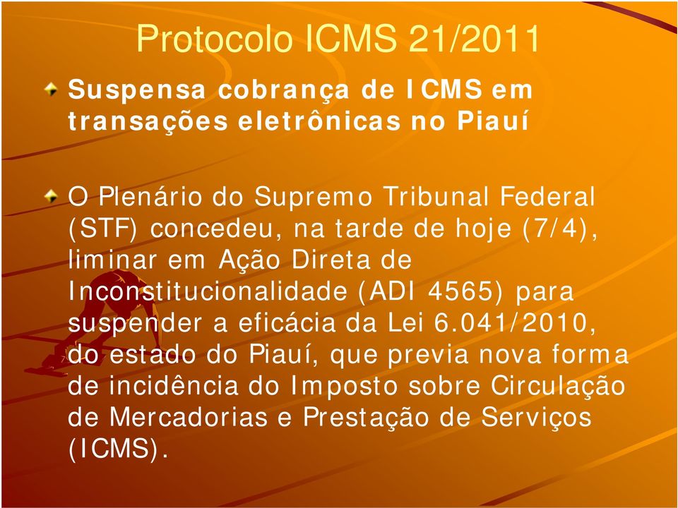 Inconstitucionalidade (ADI 4565) para suspender a eficácia da Lei 6.