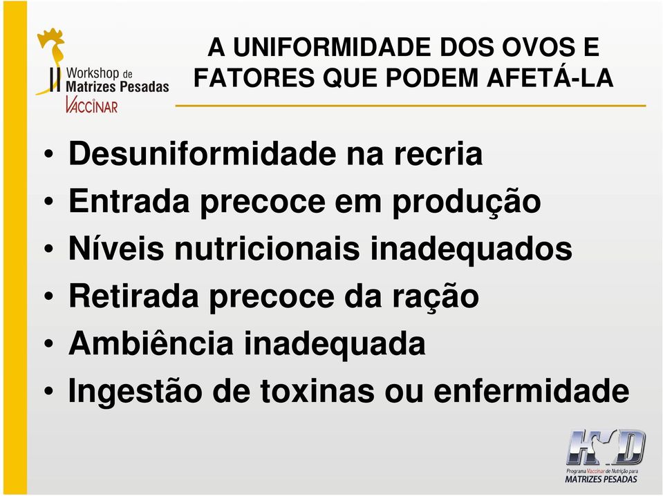 Níveis nutricionais inadequados Retirada precoce da