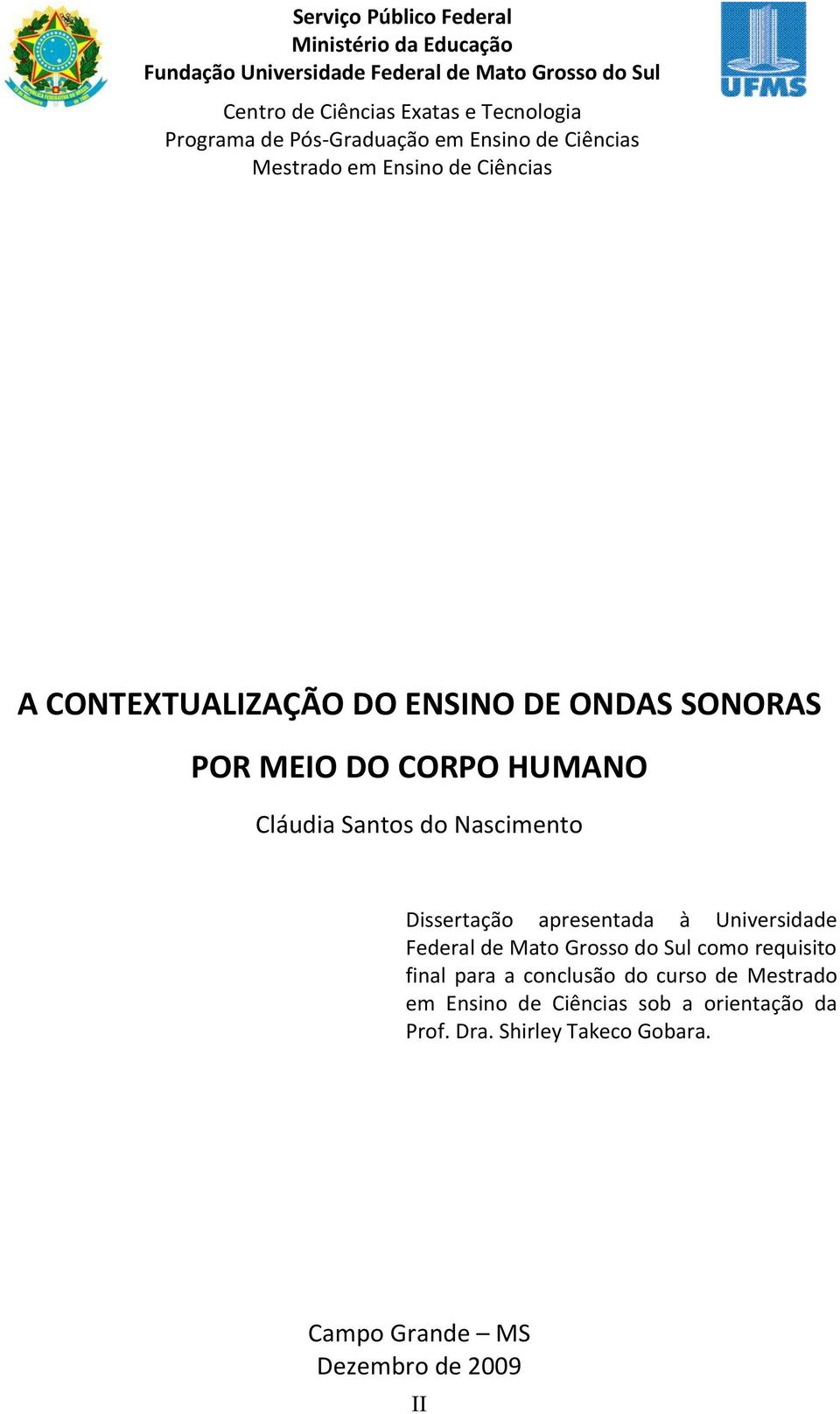 CORPO HUMANO Cláudia Santos do Nascimento Dissertação apresentada à Universidade Federal de Mato Grosso do Sul como requisito final para a