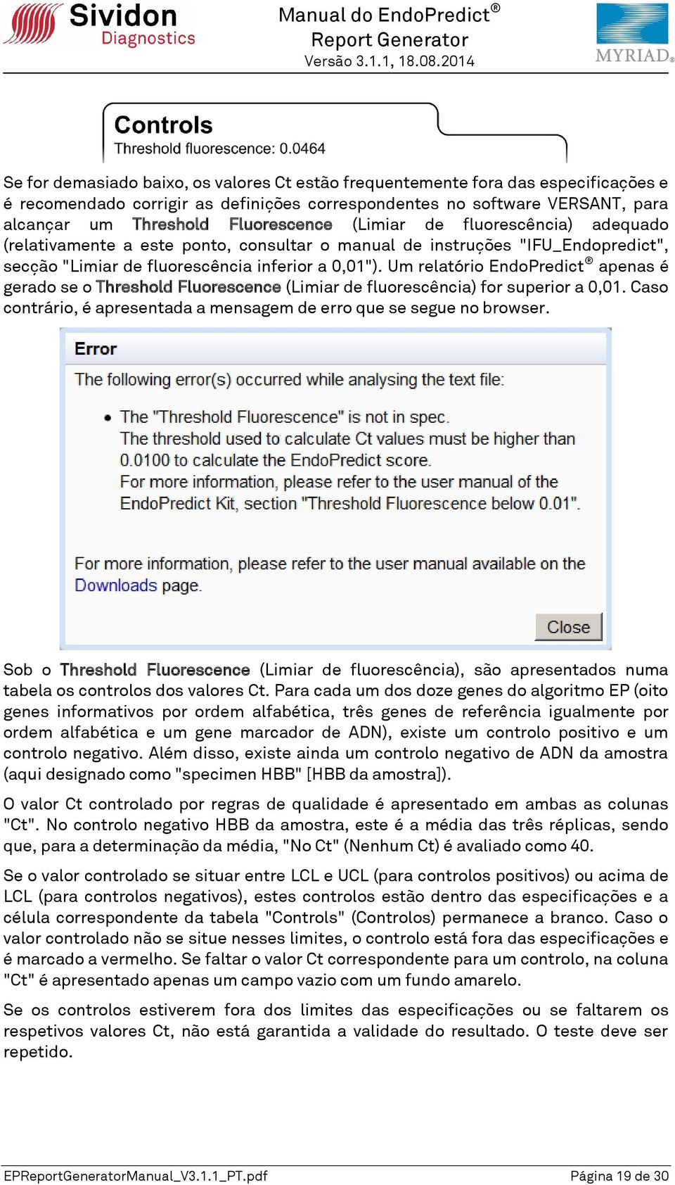 Um relatório EndoPredict apenas é gerado se o Threshold Fluorescence (Limiar de fluorescência) for superior a 0,01. Caso contrário, é apresentada a mensagem de erro que se segue no browser.