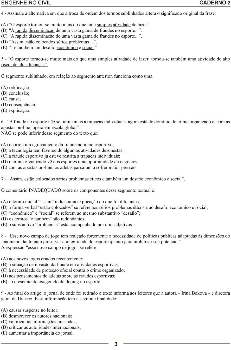 ..e também um desafio econômico e social. 5 - O esporte tornou-se muito mais do que uma simples atividade de lazer: tornou-se também uma atividade de alto risco, de altas finanças.