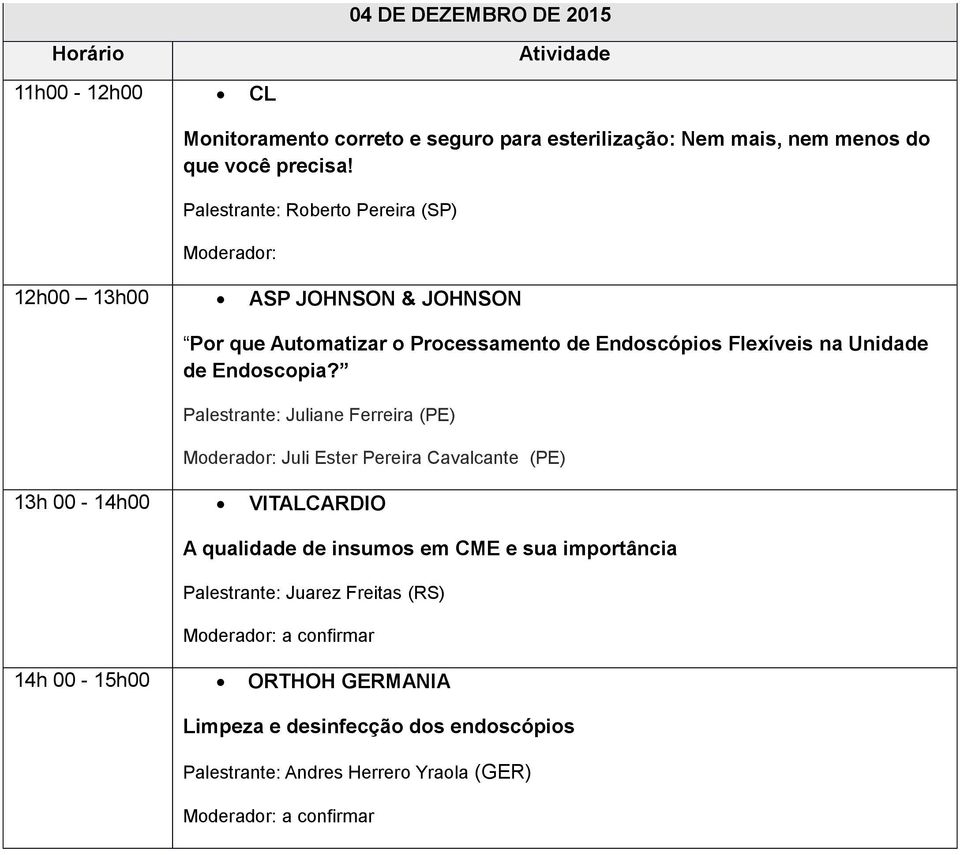 Unidade de Endoscopia?