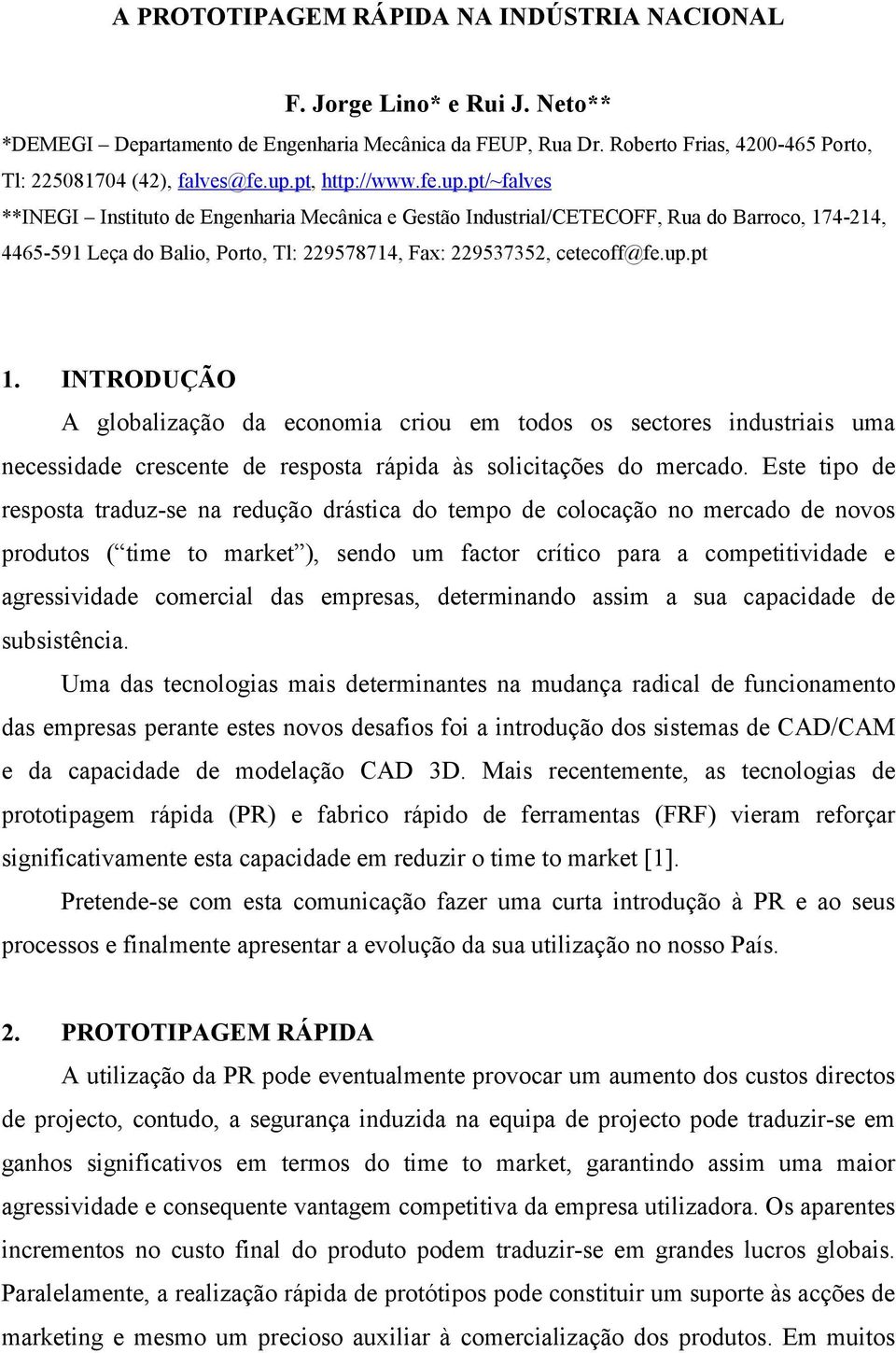 pt/~falves **INEGI Instituto de Engenharia Mecânica e Gestão Industrial/CETECOFF, Rua do Barroco, 174-214, 4465-591 Leça do Balio, Porto, Tl: 229578714, Fax: 229537352, cetecoff@fe.up.pt 1.