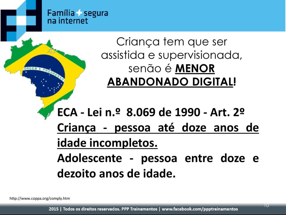 2º Criança - pessoa até doze anos de idade incompletos.