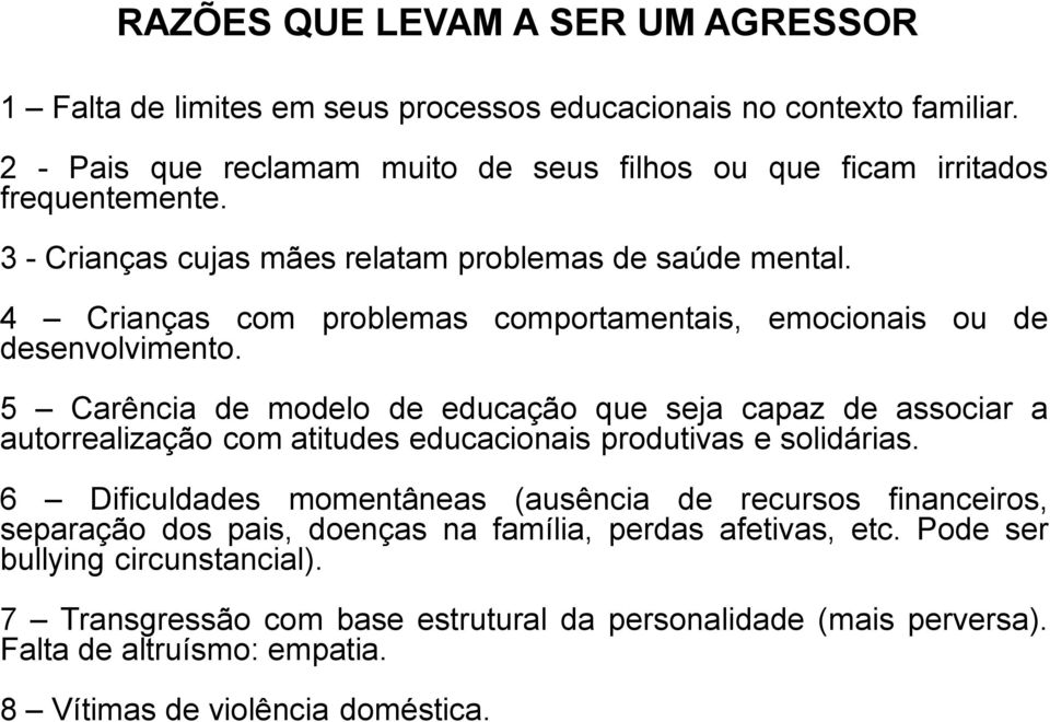 4 Crianças com problemas comportamentais, emocionais ou de desenvolvimento.