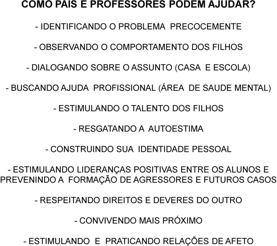 BUSCANDO AJUDA PROFISSIONAL (ÁREA DE SAUDE MENTAL) - ESTIMULANDO O TALENTO DOS FILHOS - RESGATANDO A AUTOESTIMA - CONSTRUINDO SUA