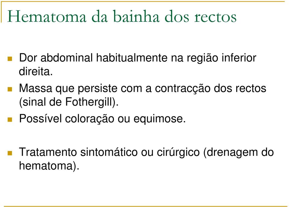 Massa que persiste com a contracção dos rectos (sinal de