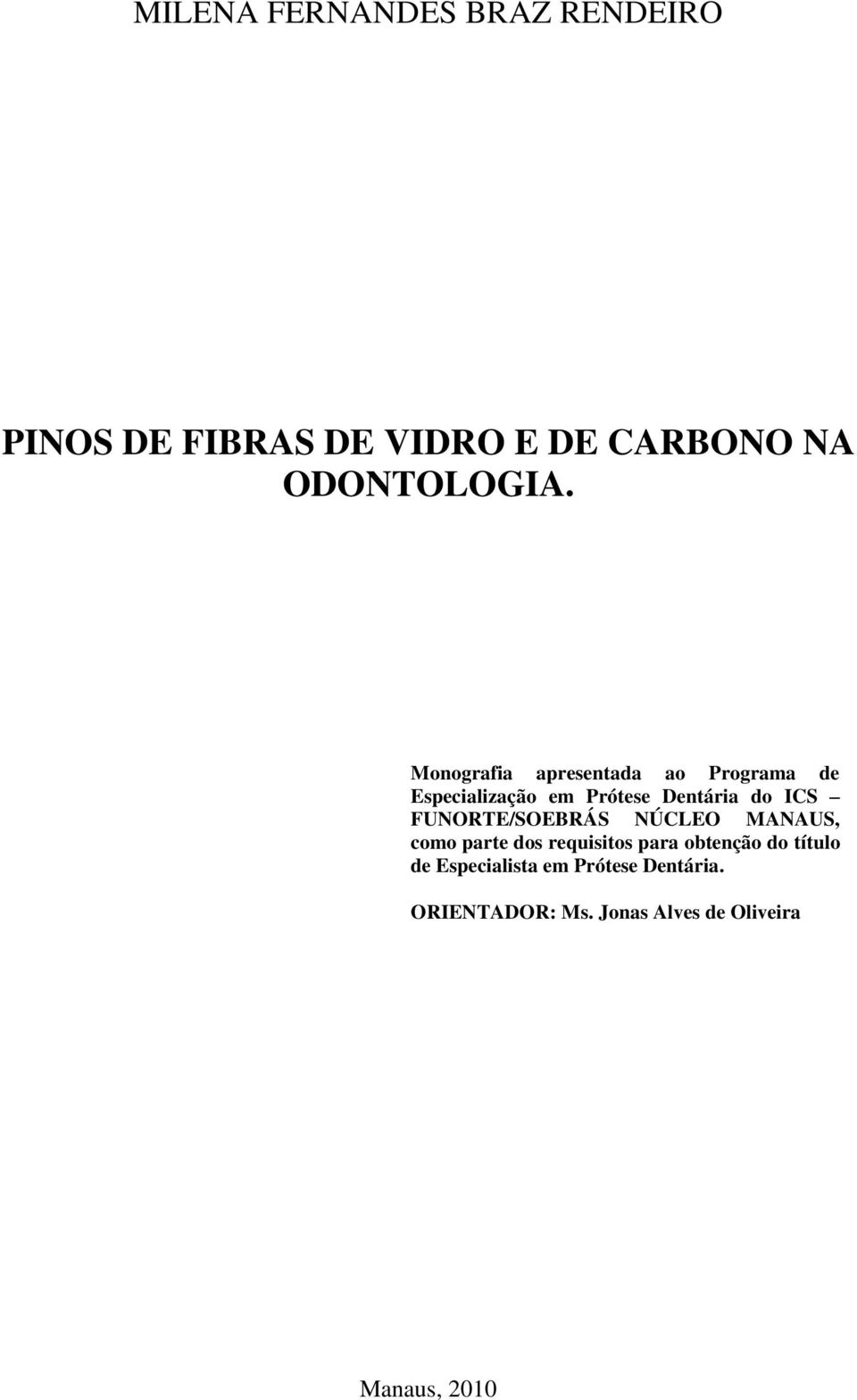 NÚCLEO MANAUS, como parte dos requisitos para obtenção do título de Especialista em Prótese