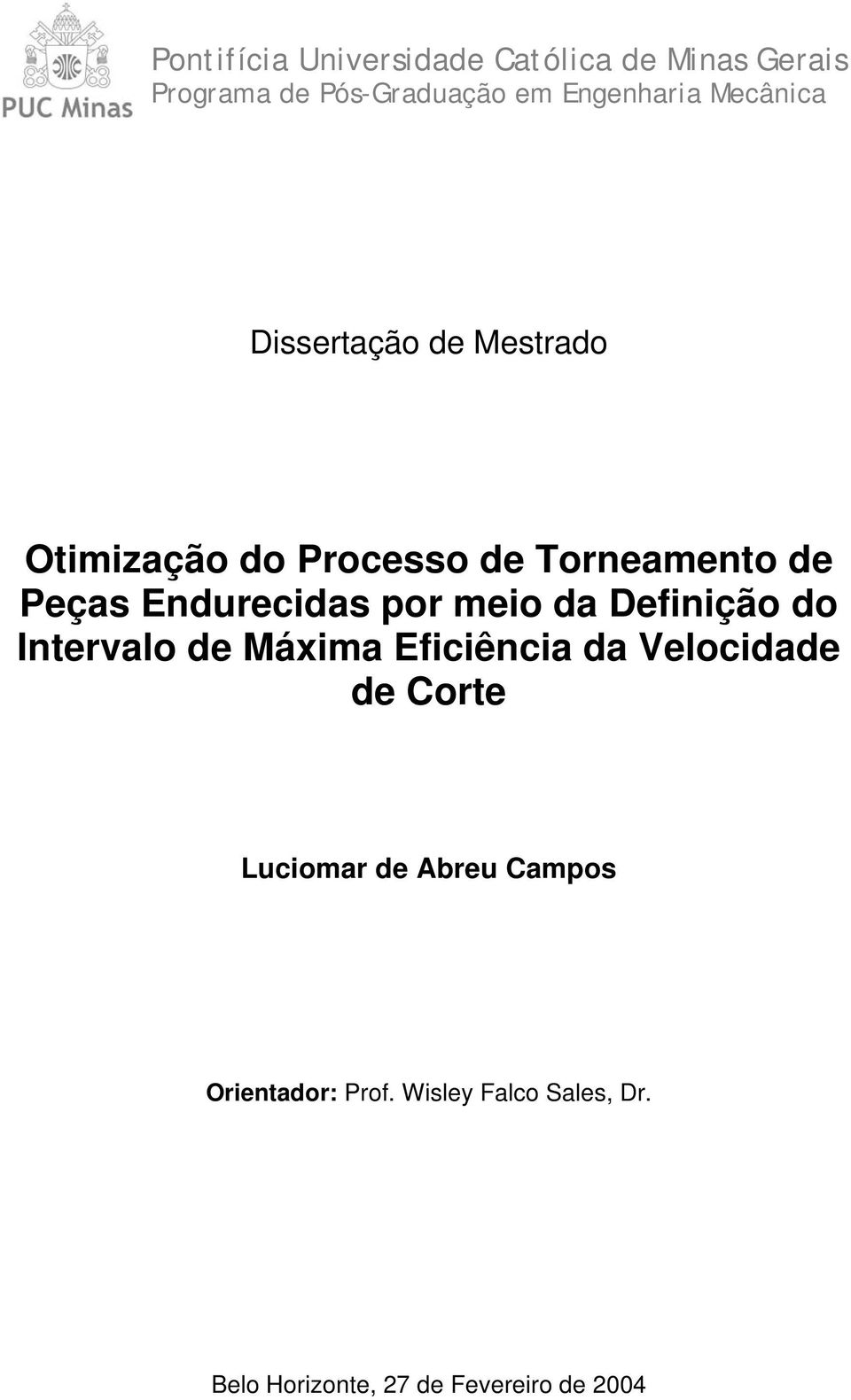 por meio da Definição do Intervalo de Máxima Eficiência da Velocidade de Corte Luciomar de