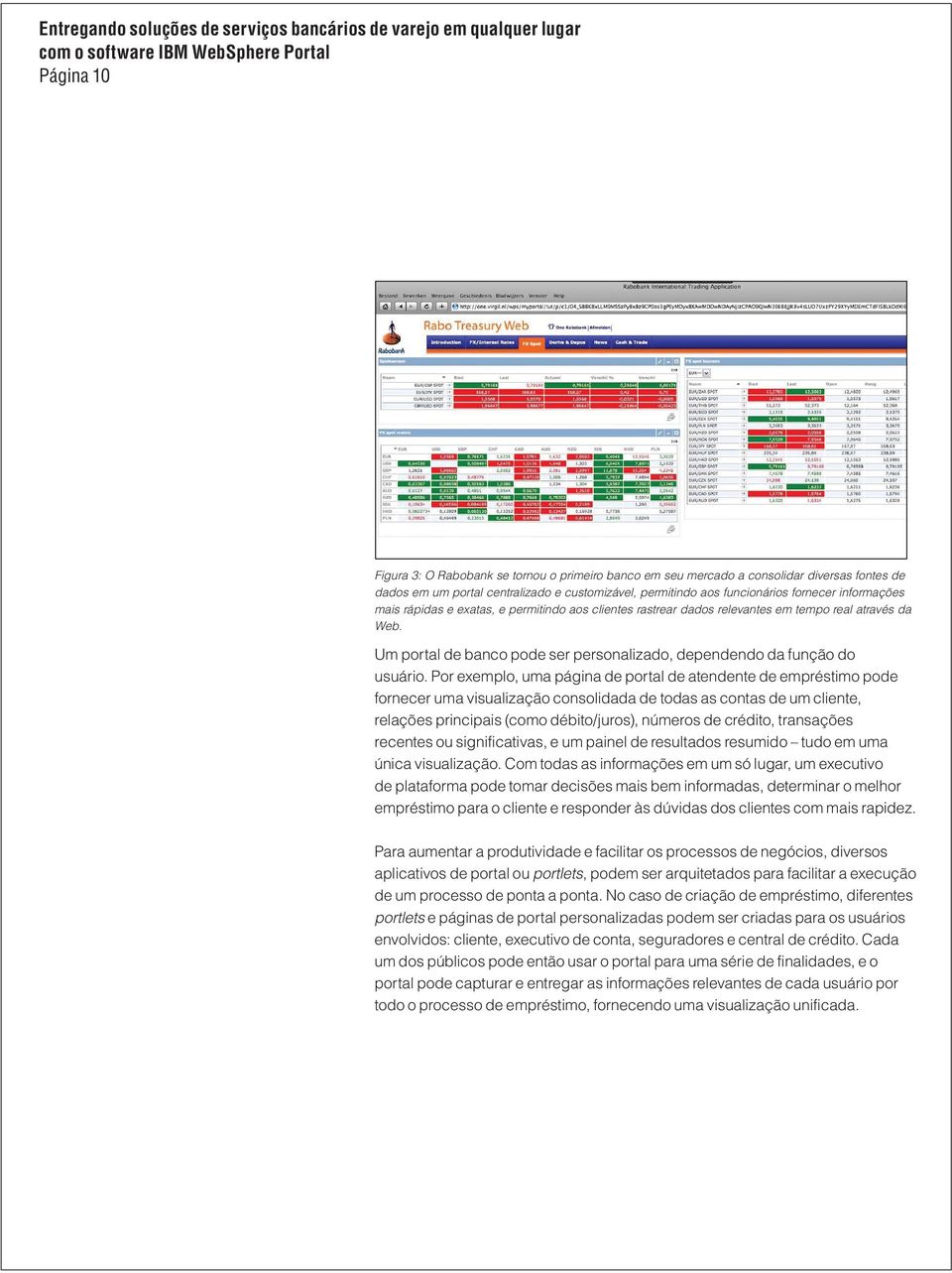 sources dados em um portal centralizado e customizável, permitindo aos funcionários fornecer informações into a centralized, customizable portal, enabling staff to provide faster, more accurate